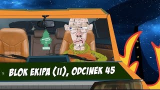 BLOK EKIPA II ODCINEK 45 [upl. by Bushey291]