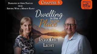 Chapter 5  Into The Light Narrated by Gene Nanton  Dwelling In The Secret Place [upl. by Zinn840]