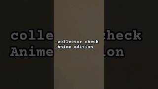 collector check Anime edition animecollector anime fyp ￼ [upl. by Innaig]