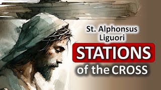 STATIONS OF THE CROSS St Alphonsus Liguori Catholic Prayer  The Passion of Christ [upl. by Ayikat]