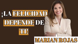 La felicidad depende de ti  Marian Rojas Motivación y Superación personal [upl. by Thetisa]