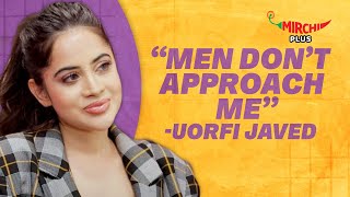 Urfi Javed Says quot Men Dont Approach me because of myquot 😱 [upl. by Carrillo]