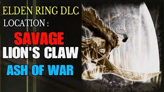 ELDEN RING DLC  Location  Savage Lions Claw  Ash of War [upl. by Zined]