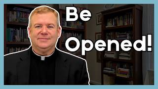 Be Opened  Daily Discipleship with Father Kirby [upl. by Sessler85]