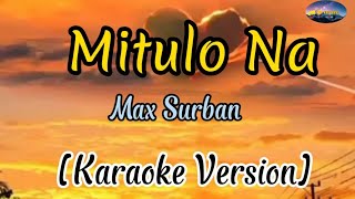 Mitulo Na By Max Surban Karaoke Version [upl. by Tom]