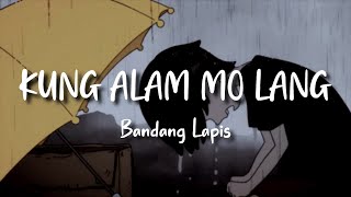 Bandang Lapis  Kung Alam Mo Lang Lyrics [upl. by Aeila]