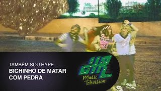 Tambem Sou Hype  Bichinho de Matar com Pedra  Clipes [upl. by Sophey165]