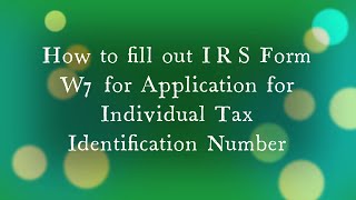 How to fill out IRS form W7 ITIN Application [upl. by Lorne959]