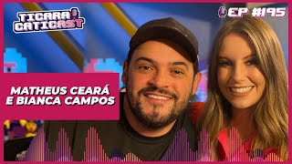 MATHEUS CEARÁ E BIANCA CAMPOS TICARACATICAST  EP 195 [upl. by Adlih]