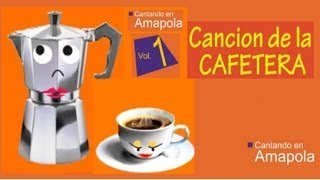 CANCION DE LA CAFETERA [upl. by Trixy]