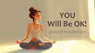 You will be OK 10 Minute Guided Meditation [upl. by Ambur]