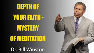 Bill Winston 2024 Sermons  Depth of Your Faith  Mystery of Meditationors [upl. by Josey121]