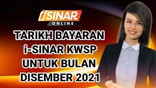 TARIKH BAYARAN iSINAR KWSP UNTUK BULAN DISEMBER 2021 [upl. by Nethsa325]