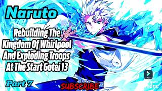 Naruto Rebuilding The Kingdom Of Whirlpool And Exploding Troops At The Start Gotei 13  Part 7 [upl. by Eiramannod]