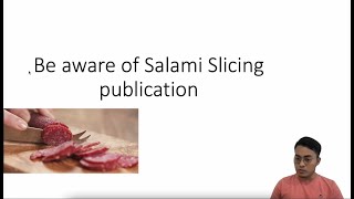 Salami Slicing Publication [upl. by Gabriellia]