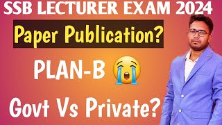 SSB LECTURER EXAM 2024 Paper Publication  Govt Vs Private  PlanB  ssb odisha [upl. by Eilatam]