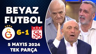 Beyaz Futbol 5 Mayıs 2024 Tek Parça  Galatasaray 61 Sivasspor [upl. by Assetniuq]