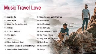 The best songs of MUSIC TRAVEL LOVE  MUSIC TRAVEL LOVE full album 2020 [upl. by Jacklin768]