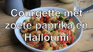 Courgette met zoete paprika en Halloumi [upl. by Auvil896]