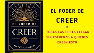 El Poder De Creer Todas Las Cosas Llegan Sin Esfuerzo A Quienes Creen Esto Audiolibro [upl. by Selhorst]