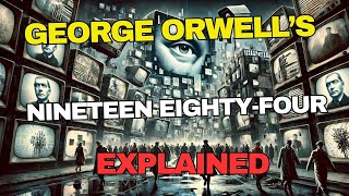 George Orwells Nineteen EightyFour  1984  Explained [upl. by Refinaj]