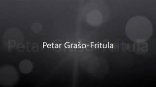 PETAR GRAŠO  FRITULA lyrics [upl. by Avram440]