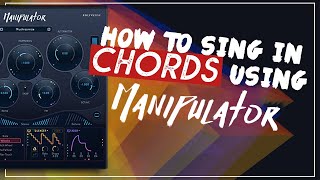 How to sing in chords using Manipulator [upl. by Sewellyn9]