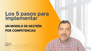 Los 5 pasos para implementar un modelo de Gestión por Competencias [upl. by Davis990]