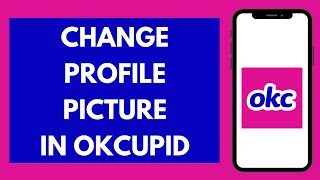 How to Change Profile Picture on OkCupid EASY [upl. by Routh]