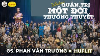 Talk show MỘT ĐỜI QUẢN TRỊ  MỘT ĐỜI THƯƠNG THUYẾT  GS PHAN VĂN TRƯỜNG x HUFLIT  Cấy Nền Radio [upl. by Nomolas]