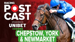 Chepstow Newmarket amp York Preview  Horse Racing Tips  Racing Postcast  Sponsored by Unibet [upl. by Airretal]