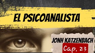 Audiolibro  El psicoanalista  Jonh Katzenbach  Cap 23 [upl. by Neelyad]