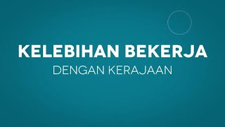 KERJAYA KERAJAAN  KELEBIHAN KERJA KERAJAAN [upl. by Fitzsimmons]