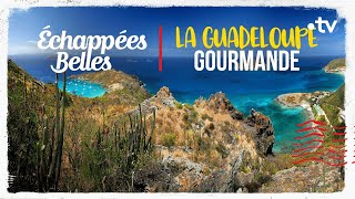 La Guadeloupe gourmande  Échappées belles [upl. by Storm]