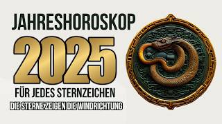 JAHRESHOROSKOP 2025 FÜR JEDES STERNZEICHEN [upl. by Enila]