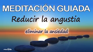 Meditación GUIADA para REDUCIR LA ANGUSTIA CALMAR LA MENTE y eliminar ANSIEDAD y ESTRES  Amitaba 🍁 [upl. by Nnyloj]