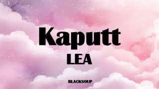 LEA  Kaputt Lyrics [upl. by Adnilram]