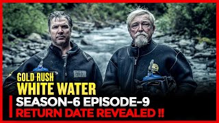 Gold Rush White Water Season 6 Episode 9 Return Date Revealed [upl. by Aramoiz]