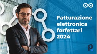 Fatturazione elettronica obbligatoria dal 2024 guida completa per contribuenti forfettari [upl. by Friedly732]