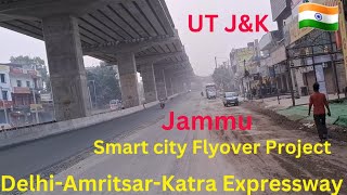 DelhiAmritsarKatra Expressway ll Flyover Smart city Project  Work updateJammu ll Badalta JampK [upl. by Romina214]