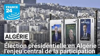 Élection présidentielle en Algérie dont le principal enjeu est la participation • FRANCE 24 [upl. by Eigger170]