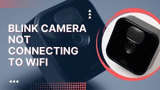 Blink Camera Not Connecting to WiFi How to Fix [upl. by Lemej]