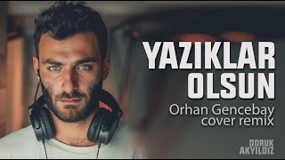 Doruk Akyıldız  Yazıklar Olsun  Orhan Gencebay Cover Remix [upl. by Ecnar]