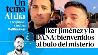 🎙 PODCAST  Iker Jiménez y la DANA bienvenidos al bulo del misterio · UN TEMA AL DÍA [upl. by Anytsirhc]