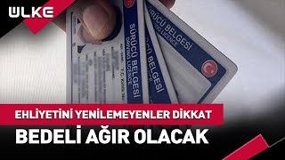 Ehliyetini Yenilemeyenler Dikkat Bedeli Ağır Olacak haber [upl. by Keavy212]