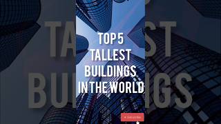 🏛️🏛️ Top 5 Tallet buildings un the World 🌏🌏🌏 [upl. by Mervin]