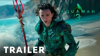 Aquaman 3 2025  First Trailer  Timothée Chalamet Jason Momoa [upl. by Gilburt]