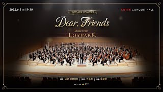 LOST ARK Concert Dear Friends Full ver  로스트아크 콘서트 디어 프렌즈 [upl. by Julia902]