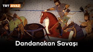 Dandanakan Savaşı [upl. by Anwahsiek]