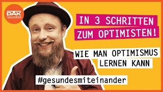 In 3 Schritten zum Optimisten  gesundesmiteinander  DAKGesundheit [upl. by Norre220]